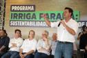 Governador lança programa de irrigação no campo com juros subsidiados pelo Estado