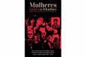 Biblioteca Pública do Paraná (BPP) - Mulheres contra a Ditadura — A série “Mulheres contra a Ditadura” foi lançada em uma edição única, com todos os conteúdos publicados no jornal Cândido entre março e dezembro de 2024. Foto: BPP