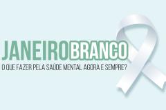 Com novo tema, campanha Janeiro Branco reforça o cuidado com a saúde mental